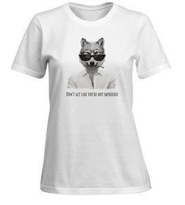 "Don't act like you're not impressed" women's short sleeve t-shirt